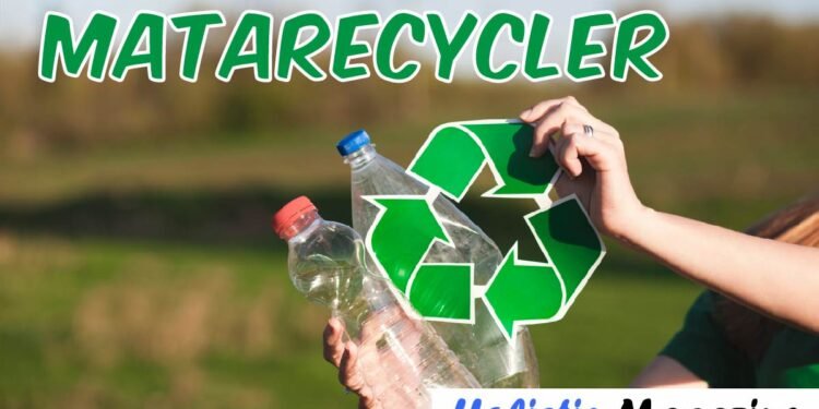 Matarecycler