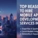 Top Reasons to Hire Mobile App Development Services in the UK