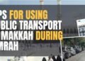 Tips for Using Public Transport in Makkah during Umrah