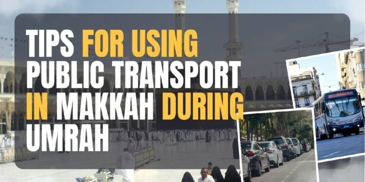Tips for Using Public Transport in Makkah during Umrah